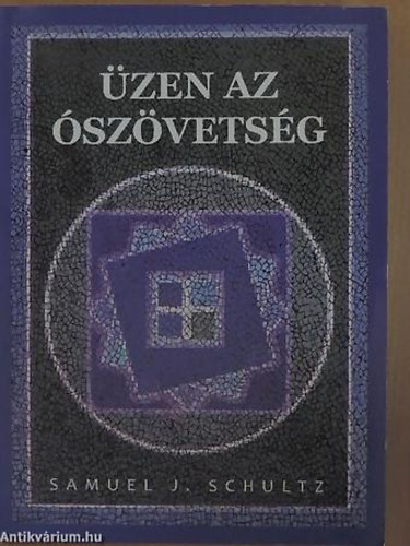 Samuel J. Schultz - Üzen az Ószövetség