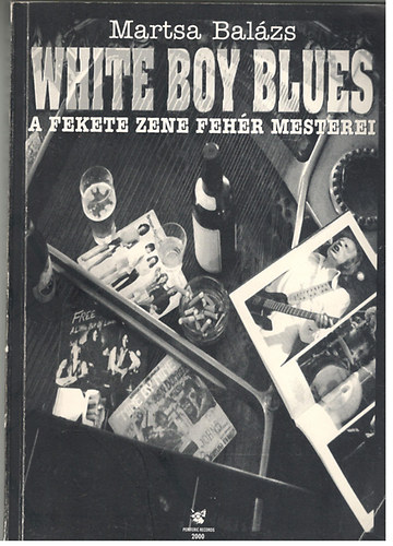 Martsa Balzs - White boy blues - A fekete zene fehr mesterei