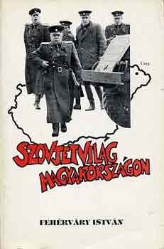 Feh�rv�ry Istv�n - Szovjetvil�g Magyarorsz�gon