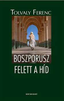 Tolvaly Ferenc - Boszporusz felett a h�d