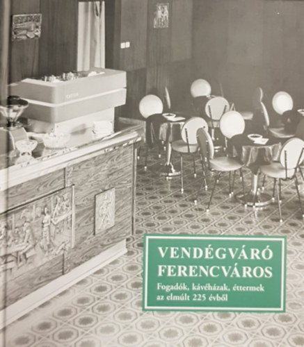 Winkelmayer Zolt�n G�nczi Ambrus - Vend�gv�r� Ferencv�ros - Fogad�k, k�v�h�zak, �ttermek az elm�lt 225 �vb�l