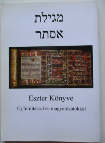 Dr. Frlich Rbert  (szerk.) - Eszter knyve - j fordtssal s magyarzatokkal