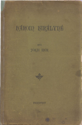 J�kai M�r - H�rom kir�lyn�