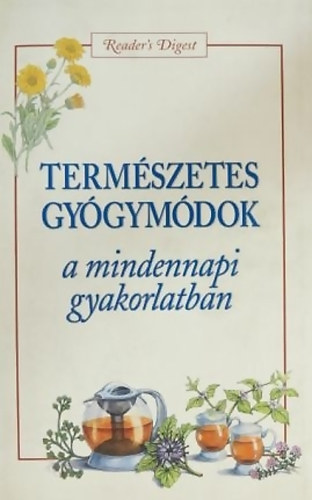 Reader's Digest V�logat�s - Term�szetes gy�gym�dok a mindennapi gyakorlatban