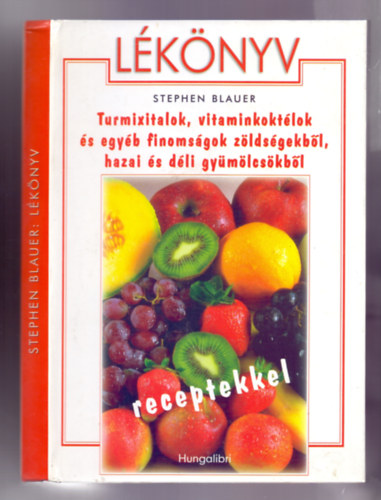 Stephen Blauer - Lknyv (The Juicing Book) /Receptekkel/