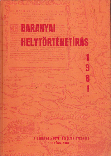 Szita L�szl�  (szerk.) - Baranyai helyt�rt�net�r�s 1981
