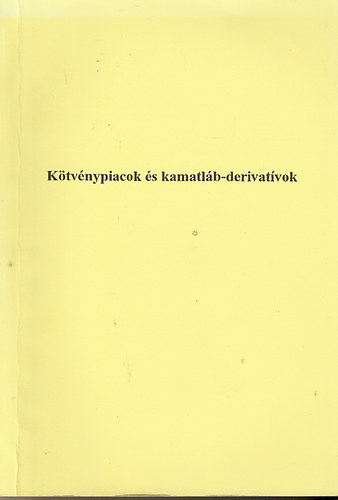 Kötvénypiacok és kamatláb-derivatívok