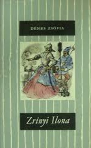 Dénes Zsófia - Zrinyi Ilona