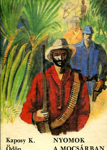 Kaposy K. Ödön - Nyomok a mocsárban