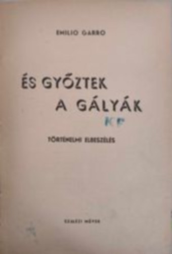 Emilio Garro - �s gy�ztek a g�ly�k