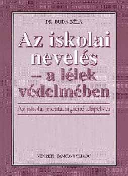 Dr. Buda B�la - Az iskolai nevel�s - a l�lek v�delm�ben NT-53381