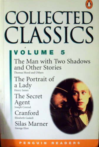 Henry James, Joseph Conrad, Elizabeth Gaskell, George Eliot Thomas Hood - Collected Classics, Volume 5: The Man with Two Shadows and Other Stories, The Portrait of a Lady, The Secret Agent, Cranford,  Marner