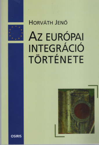 Horváth Jenő - Az európai integráció története