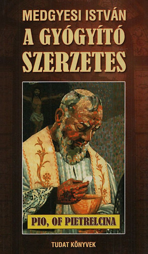 Medgyesi Istv�n - A gy�gy�t� szerzetes