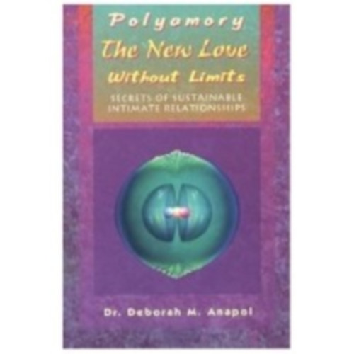 Dr. Deborah M. Anapol - The New Love Without Limits - Secrets of Sustainable Intimate Relationships