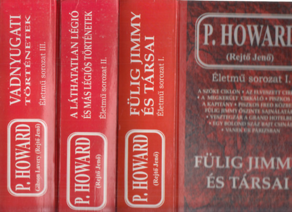 P. Howard  (Rejt� Jen�) - P. Howard �letm�-sorozat I-III. (F�lig Jimmy �s t�rsai + A L�thatatlan L�gi� �s m�s l�gi�s t�rt�netek + Vadnyugati t�rt�netek)