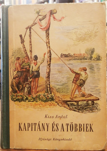 Kiss Antal - Kapitány és a többiek