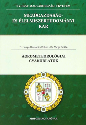 Dr. Dr. Varga Zoltán Varga-Haszonits Zoltán - Agrometeorológiai gyakorlatok