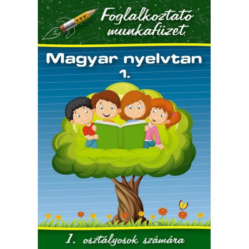 Magyar L�szl� - Magyar nyelvtan 1. - Foglalkoztat� munkaf�zet 1. oszt�lyosok sz�m�ra