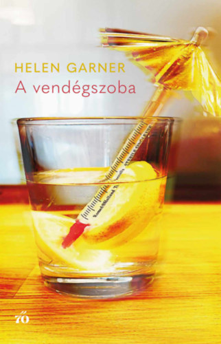 Helen Garner - A vendégszoba