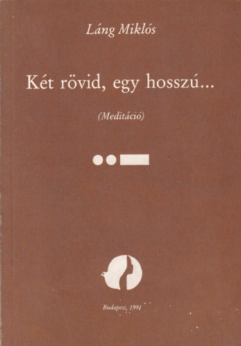 Lng Mikls - Kt rvid, egy hossz... (Meditci)