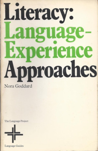 Nora Goddard - Literacy: Language-Experience Approaches (Írástudás: Nyelv-élmény megközelítések (The Language Project)