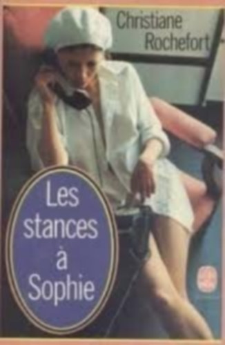 Christiane Rochefort - Les stances a Sophie