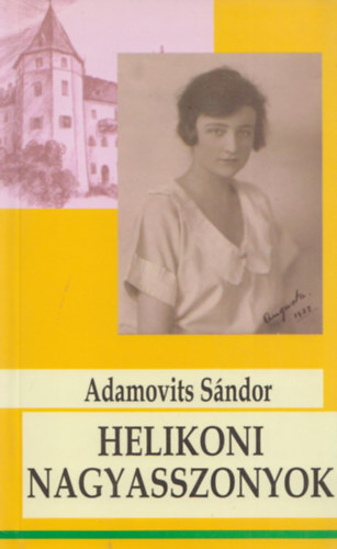 Adamovits Sndor - Helikoni nagyasszonyok