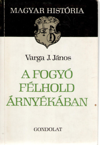 Varga J. J�nos - A fogy� f�lhold �rny�k�ban