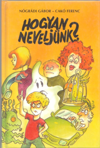 Ngrdi Gbor-Cak Ferenc - Hogyan neveljnk...?