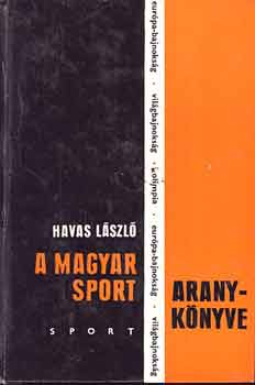 Havas Lszl - A magyar sport aranyknyve