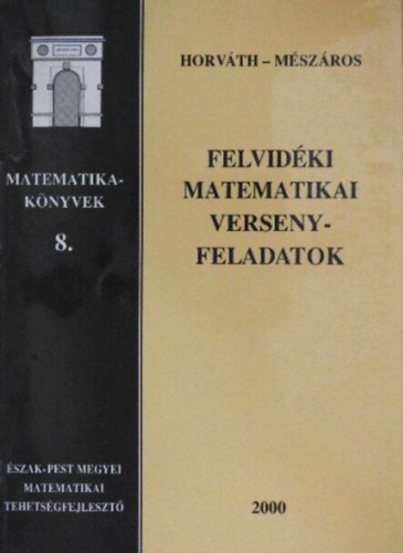 Horvth Gza; Mszros Jzsef - Felvidki matematikai versenyfeladatok