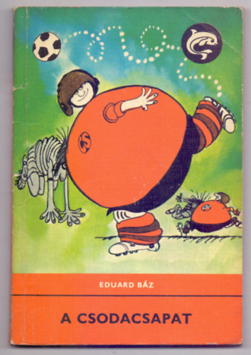 Eduard B�z - A csodacsapat (Csupal�b Csaba csodatizenegye)