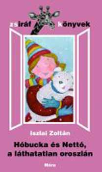 Iszlai Zolt�n - H�bucka �s Nett�, a l�thatatlan oroszl�n