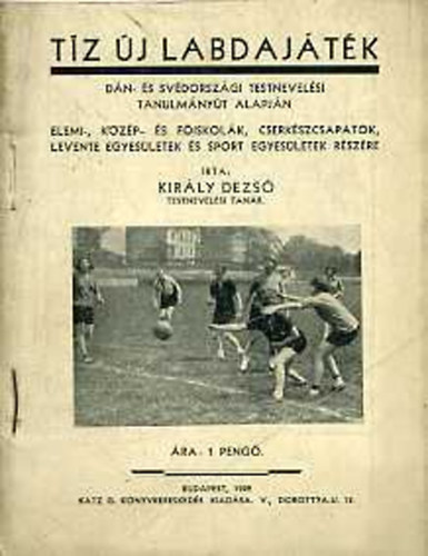 Király Dezső - Tíz új labdajáték