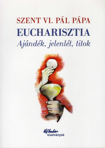 Boldog VI. Pál pápa - Eucharisztia