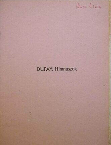 Guillaume Dufay - Dufay:Himnuszok (kotta)