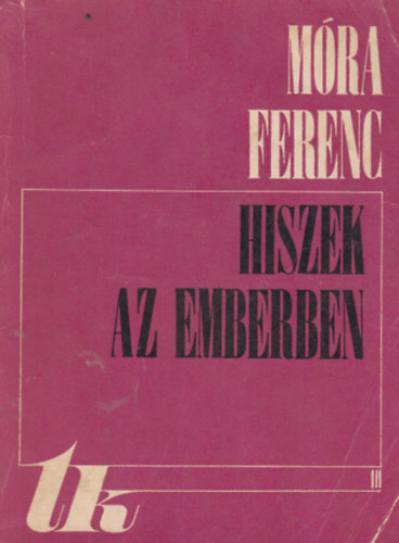 M�ra Ferenc - Hiszek az emberben