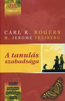Carl R. Rogers; H. Jerome Freiberg - A tanuls szabadsga