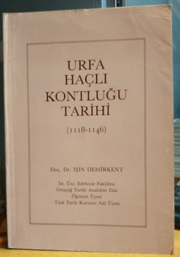 Dr. Isin Demirkent - URFA HAÇLI KONTLUGU TARIHI (1118-1146)