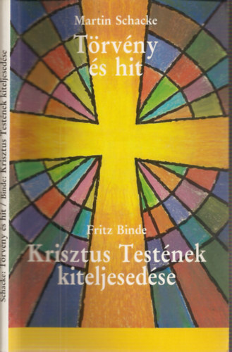 Martin Schacke - Fritz Binde - Trvny s hit -  Krisztus Testnek kiteljesedse