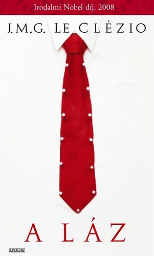 Jean-Marie Gustave Le Clézio - A láz - Irodalmi Nobel-díj 2008!