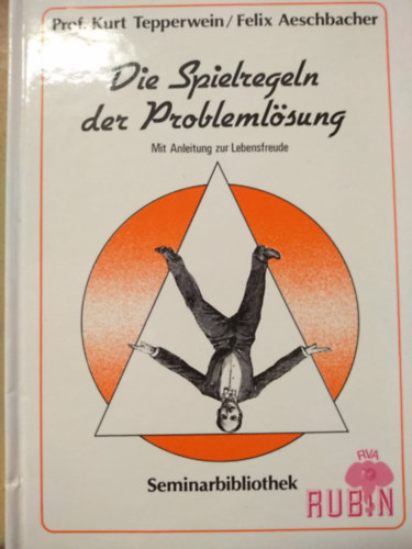 Felix Aeschbacher Kurt Tepperwein - Die spielregeln der problemlösung