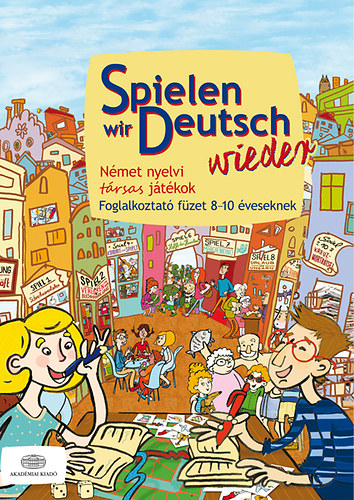 Pulai Zsolt - Spielen wir Deutsch wieder - N�met nyelvi t�rsas j�t�kok