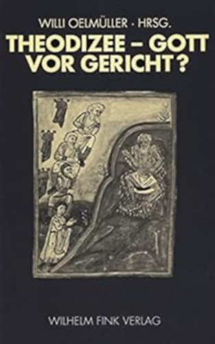 HRSG. Willi Oelm�ller - Theodizee - Gott vor Gericht? (Wilhelm Fink Verlag)