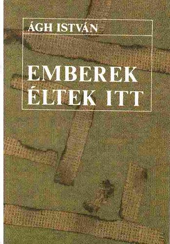 �gh Istv�n - Emberek �ltek itt