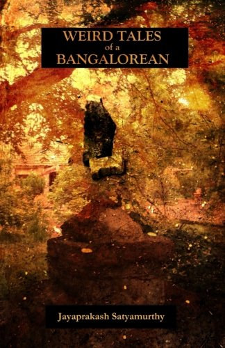 Jayaprakash Satyamurthy - Weird Tales of a Bangalorean (Dunhams Manor Press)