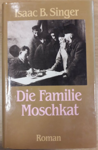 Isaac B. Singer - Die Familie Moschkat