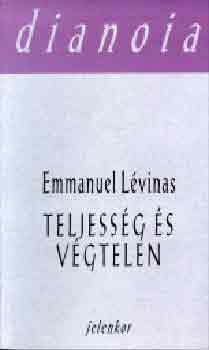 Emmanuel L�vinas - Teljess�g �s v�gtelen
