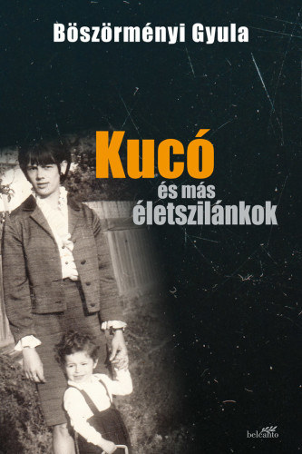 B�sz�rm�nyi Gyula - Kuc� �s m�s �letszil�nkok - puha k�t�s